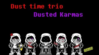 Dust Time Trio X Dusted Karmas - Phase 1.5