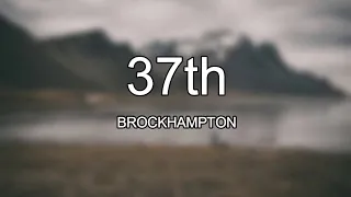 BROCKHAMPTON - 37th (Lyrics)