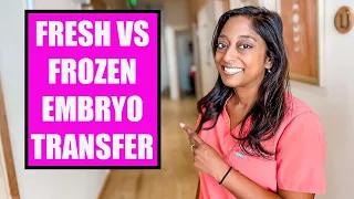 FRESH VS FROZEN EMBRYO TRANSFER