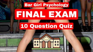 FINAL EXAM - 10 Question Quiz - Bar Girl Psychology 🇵🇭
