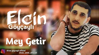 Elcin Goycayli - Mey Getir