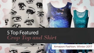 5 Top Featured Crop Top and Skirt Amazon Fashion, Winter 2017