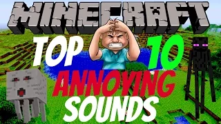 Minecraft: TOP 10 ANNOYING SOUNDS