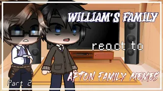 William's Family react to Afton family memes(2/2)||Credits and warnings in the description||My AU||