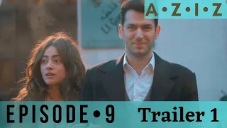 Aziz Episode 9- Trailer 1  | English subtitles / en español subtítulos