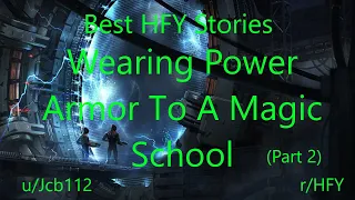 Best HFY Reddit Stories: Wearing Power Armor To A Magic School (Part 2)