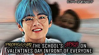 "PROPOSING THE THE NERD ON VALENTINES DAY INFRONT OF EVERYONE"- Kim Taehyung FF