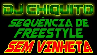 SEQUÊNCIA DE FREESTYLE #2 (( DJ CHIQUITO )) *SEM VINHETA*