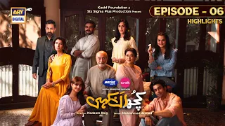 Kuch Ankahi Episode 6 | Highlights | Sajal Aly | Bilal Abbas #arydigital