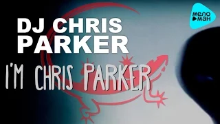 DJ Chris Parker  - I'm Chris Parker (Official Audio 2017)