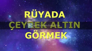 Rüyada çeyrek altın görmek manası ve yorumları nelerdir