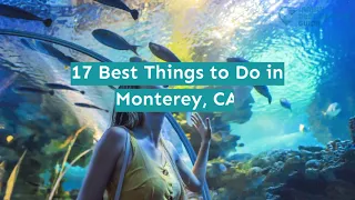 17 Best Things to Do in Monterey, CA