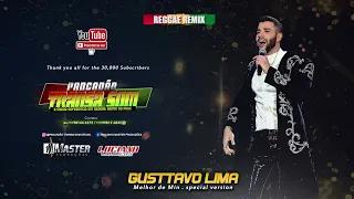 Gusttavo - Lima Melhor de mim (Reggae Remix)@MASTER PRODUÇÕES REGGAE REMIX