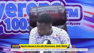 Mpanin Atenase is live with Nkosouhene on Oyerepa radio. (0242 799233) ||06-05-2024