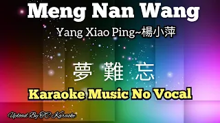 Meng Nan Wang (Yang Xiao Ping) 夢難忘 / 梦难忘 karaoke no vocal
