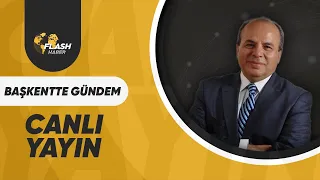 FATİH ERTÜRK İLE BAŞKENTTE GÜNDEM  / FLASH HABER TV CANLI YAYIN  / 23.05.2024