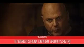 10 Minutes Gone Official Trailer (2019)|TRAILERFEED