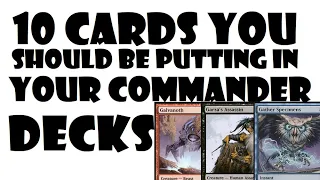 10 Cards You Should Be Putting In Your Commander Decks | Episode 33