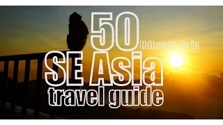 50 Things to do in Southeast Asia Travel Guide, Attractions and Asian Cuisine