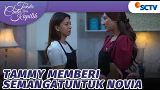 Semangat Tammy Untuk Novia Tetap Selalu Kuat dan Tegar | Takdir Cinta Yang Kupilih - Episode 424