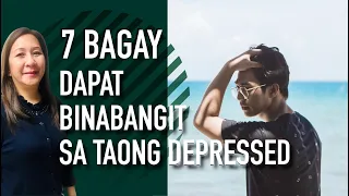 BAGAY NA DAPAT NA BINABANGIT SA TAONG DUMADAAN SA DEPRESYON, WHAT TO SAY TO SOMEONE WITH DEPRESSION