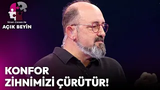 Konfor Zihnimizi Çürütür! | Sinan Canan ile Açık Beyin