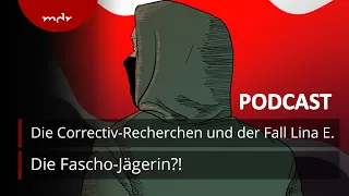 Update: Die Correctiv-Recherchen und der Fall Lina E. | Podcast Die Fascho-Jägerin?! | MDR