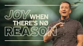 Joy When There's No Reason | Matt Reagan