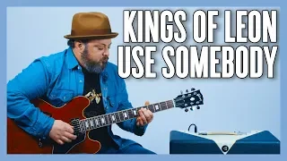 Kings Of Leon Use Somebody Guitar Lesson + Tutorial