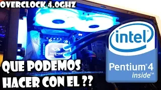 Intel Pentium 4 ? que podemos hacer con el ? en la actualidad D: