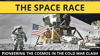 The Space Race: Pioneering the Cosmos in the Cold War Clash