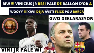 BIW !!! VINICIUS JR RESI PALE DE BALLON D‘OR A - WOOYY !!! XAVI DEJA AVÈTI FLICK POU BARCA.