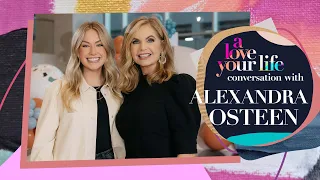 A Love Your Life Conversation with Alexandra Osteen | Victoria Osteen