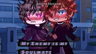 彡ଘ ੭ ✩‧₊˚𖤐 My Enemy is my Soulmate[BL][GAY][GLMM][GMM][GACHA MINI MOVIE]‧₊彡ଘ ੭ ✩‧₊˚𖤐