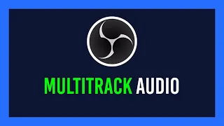 OBS: How to record Multiple Audio Tracks seperately