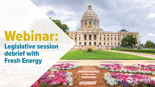 Webinar: 2024 Legislative session debrief with Fresh Energy