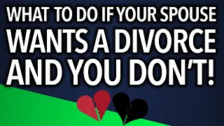 What to Do If Your Spouse Wants A Divorce (But You Don't!)