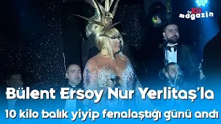 Bülent Ersoy Nur Yerlitaş'la 10 kilo balık yiyip fenalaştığı günü andı