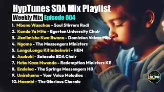 HypTunes SDA Mix Playlist Episode 004 .Weekly Mix. Mbona Wasahau Mix Soul Stirrers GCTV Kitimbakwiri