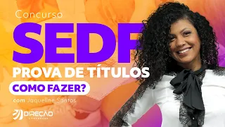 Concurso SEDF: Prova de Títulos como fazer? com Jaqueline Santos