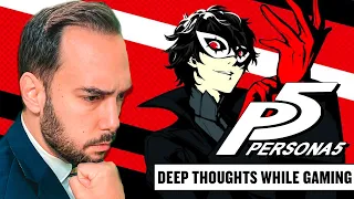 Persona 5 — Deep Thoughts While Gaming