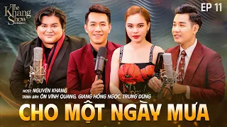 Cho Một Ngày Mưa - Ôn Vĩnh Quang, Giang Hồng Ngọc, Hồ Trung Dũng | Ep 11 - The Khang Show MUSIC WAVE