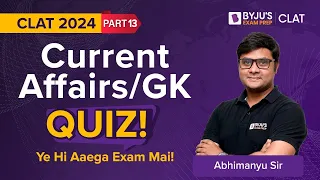 CLAT 2024: Important Current Affairs & GK Questions | Quiz 13 | CLAT Current Affairs 2024