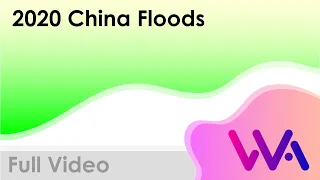 2020 China Floods: Full Video