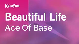 Beautiful Life - Ace of Base | Karaoke Version | KaraFun