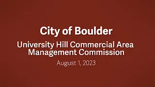 8-1-23 University Hill Commercial Area Management Commission Meeting