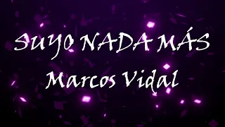 Suyo Nada Más - Marcos Vidal (Letra)