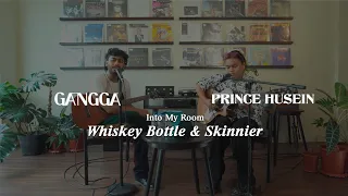 GANGGA & @PrinceHusein  - Into My Room Ep. 12.1: Whiskey Bottle & Skinnier