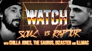 WATCH: SOUL vs RAPTOR with CHILLA JONES, THE SAURUS, DIZASTER and ILLMAC