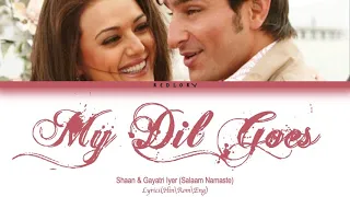 My Dil Goes full song with lyrics in hindi, english and romanised.